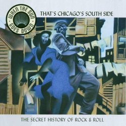 When the Sun Goes Down Vol.3: That's Chicago's South Side/the Secret History of Rock 'n'roll by Various Artists (2002-08-20)