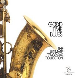 Good Time Blues: Ultimate Tenor Sax Collection