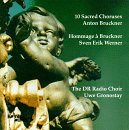 Bruckner: 10 Sacred Choruses; Werner: Hommage a Bruckner