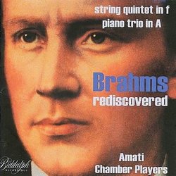 Brahms Rediscovered - String Quintet in f, Piano Trio in A