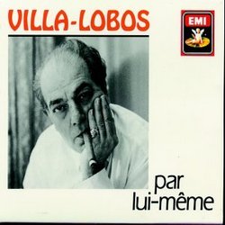 Villa-Lobos par lui-même