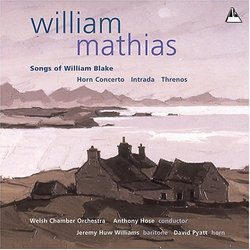 William Mathias: Songs of William Blake; Horn Concerto; Intrada; Threnos