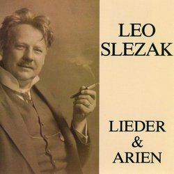 Leo Slezak Sings Lieder & Arien (Songs & Arias)