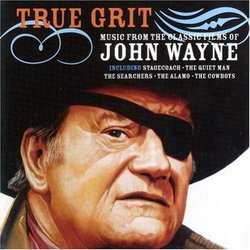 True Grit: Music From The Classic Films Of John Wayne (Film Score Anthology)