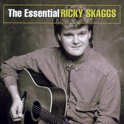 The Essential Ricky Skaggs