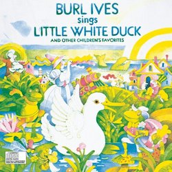 Burl Ives Sings Little White Duck (And Other Children's Favorites)
