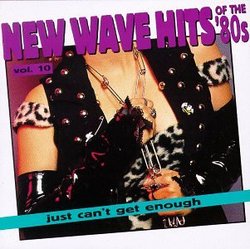 Just Can't Get Enough: New Wave Hits of the '80s, Vol. 10
