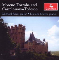 Moreno Torroba, Castelnuovo-Tedesco: Works for Guitar & Piano