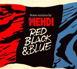 Red, Black & Blue: Some Remixes by DJ Mehdi