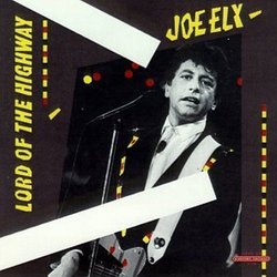 Lord Of The Highway by Joe Ely (2008-04-01)