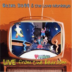 Onion Butt and the Love Monkeys: Live from the Bed