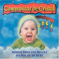 Campaniitas De Cristal - Musica Para Los Dulces SueÃ±os De Su Bebe