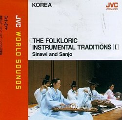 Korea: The Folkloric Instrumental Traditions I - Sinawi / Haegum Sanjo / Ajaeng Sanjo