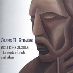 Soli Deo Gloria: The Music of Bach and Others