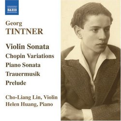 Georg Tintner: Violin Sonata; Piano Sonata; Chopin Variations