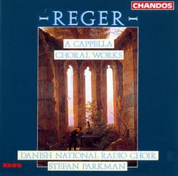 Max Reger: A Cappella Works Op. 39 & Op. 110