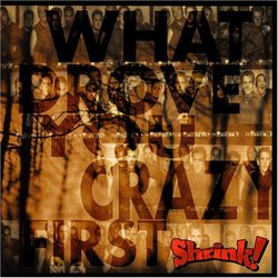 What Drove Your Crazy First