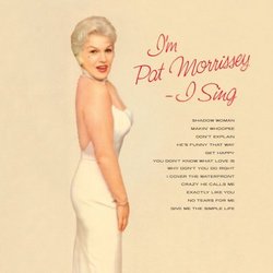 I'M PAT MORRISSEY - I SING