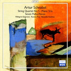Artur Schnabel: String Quartet No. 5; Piano Trio; Seven Piano Pieces