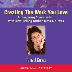 Creating the Work You Love: An Inspiring Conversation with Best-Selling Author Tama J. Kieves