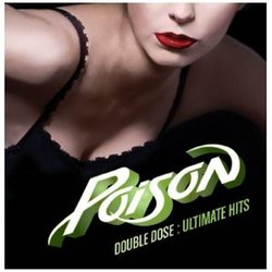Double Dose: Ultimate Hits by Poison (2011-05-03)