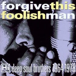 Forgive This Foolish Man-Hi Records' Deep Soul