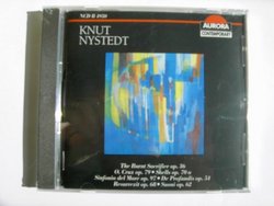 Knut Nystedt : The Burnt Sacrifice op 36, O Crux op 79, Shells op 70a, Sinfonia del mare op 97, De profundis op 54, Resurrexit op 68, Suoni op 62 (Aurora)