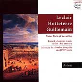 Arion Plays Leclair, Hotteterre, and Guillemain: French Chamber Music in the 18th Century