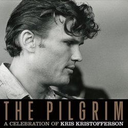 The Pilgrim: A Celebration Of Kris Kristofferson