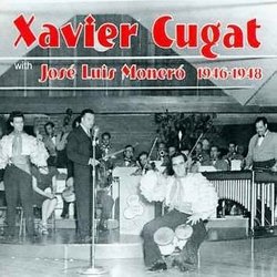 Xavier Cugat with JosÃ© Luis MonerÃ³: 1946-1948