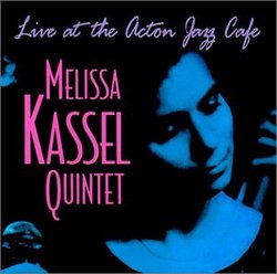 Melissa Kassel Quintet "Live At The Acton Jazz Cafe"