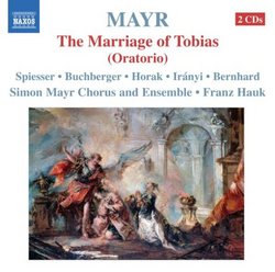 Mayr: The Marriage Of Tobias (Oratorio)