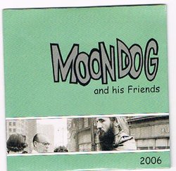 Moondog and His Friends 2006