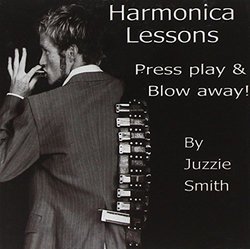 Harmonica Lessons: Press Play & Blow Away by Juzzie Smith
