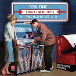 Teen Time - The Young Years Of Rock & Roll, Volume 1: Love Me Forever