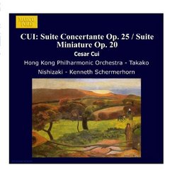 César Cui: Suite Concertante for Violin & Orchestra, Op. 25; Suite Miniature Op. 20 ; Suite Op. 43 "In Modo Populari"