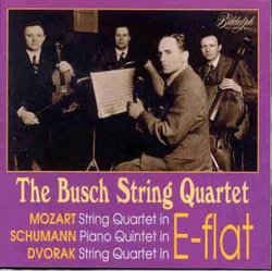 The Busch String Quartet Plays Mozart, Schumann & Dvorak (String Quartets in E-Flat)
