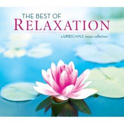 The Best of Relaxation: A Lifescapes Music Collection