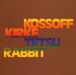 Kossoff / Kirke / Tetsu / Rabbit (Dig)