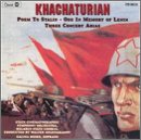 Khachaturian: Poem to Stalin / Ode in Memory of Lenin / Three Concert Arias