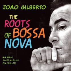 The Roots Of Bossa Nova