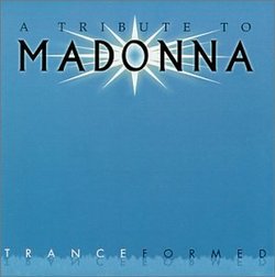 Tranceformed: A Tribute To Madonna