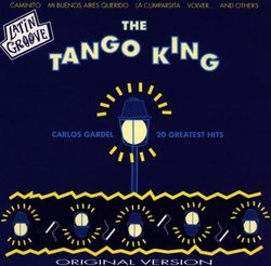 Carlos Gardel - Tango King: 20 Greatest Hits