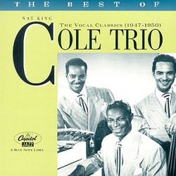 The Best of the Nat King Cole Trio: The Vocal Classics, (1947-1950)