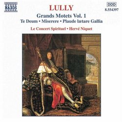 Lully: Grands Motets, Vol 1 (Te Deum; Miserere; Plaude laetare Gallia) /Le Concert Spirituel * Niquet