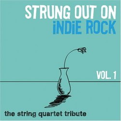 VStrung Out on Indie Rock Vol. 1: The String Quartet Tribute
