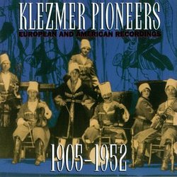 Klezmer Pioneers: European and American Recordings 1905-1952