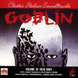 Goblin, Volume III 1978-1984: Hits, Rare Tracks & Outtakes From Buio Omega, Phenomena, Zombi And Others