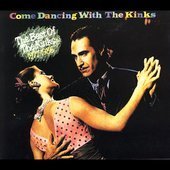 Come Dancing with the Kinks: The Best of the Kinks, 1977-1986 by Arista