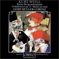 Kurt Weill: Kleine Dreigroschenmusik; Violinkonzert Op. 12; Berlin im Licht